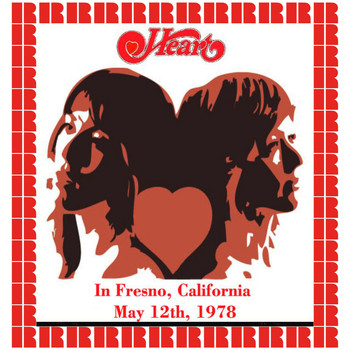 Heart - In Fresno, California, May 12th, 1978 (Hd Remastered Edition)