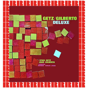 Stan Getz, Joao Gilberto - Getz/Gilberto Deluxe (Hd Remastered Edition)