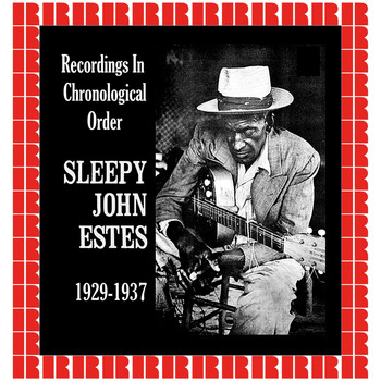 Sleepy John Estes - Recordings In Chronological Order, 1929-1937 (Hd Remastered Edition)