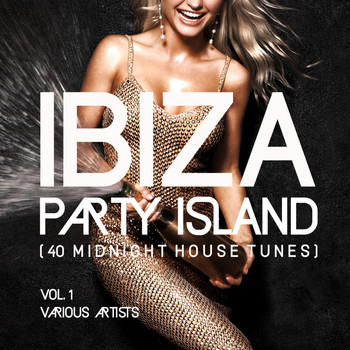 Various Artists - Ibiza Party Island (40 Midnight House Tunes), Vol. 1