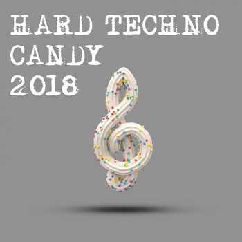 Various Artists - Hard Techno Candy 2018 (Explicit)