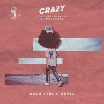 Lost Frequencies and Zonderling - Crazy (Dash Berlin Remix)