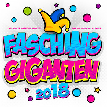 Various Artists - Fasching Giganten 2018 - Die besten Karneval Hits Xxl und die Après Ski Kracher