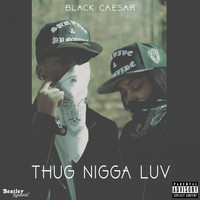Black Caesar - Thug Nigga Luv (Explicit)