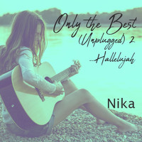 Nika - Only the Best (Unplugged), Vol. 2 (Hallelujah)