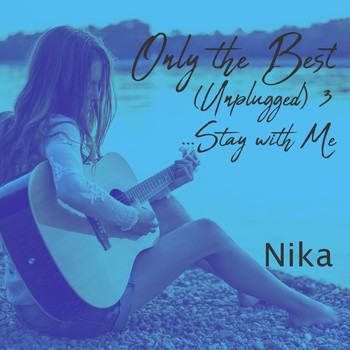 Nika - Only the Best (Unplugged), Vol. 3 (Stay with Me)