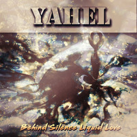 Yahel - Behind Silence Liquid Love