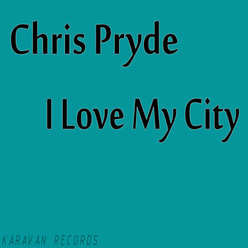 Chris Pryde - I Love My City