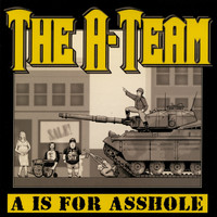 The A-team - A is for Asshole