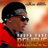 Propa Fade - Believe - Single