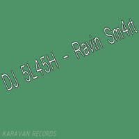 DJ 5L45H - Ravin Sm4rt