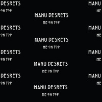 Manu Desrets - Me On Top