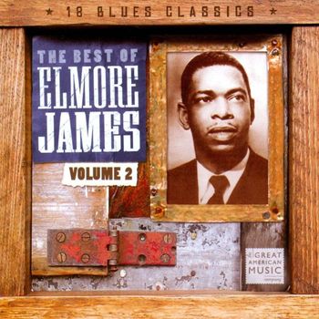 Elmore James - The Best of Elmore James, Vol. 2