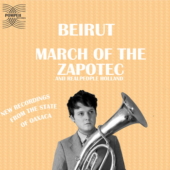 Beirut - March of the Zapotec and Real People Holland