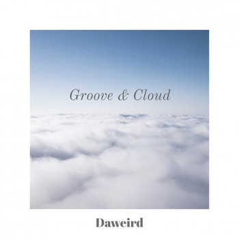 DaWeirD - Groove & Cloud