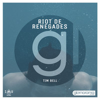 Tim Bell - Riot De Renegades