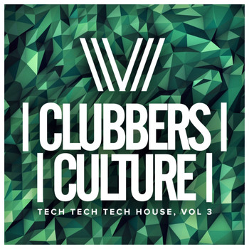 Various Artists - Clubbers Culture: Tech Tech Tech House, Vol.3