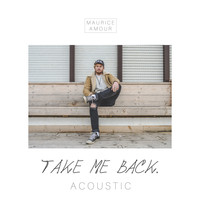 Maurice Amour - Take Me Back (Acoustic)
