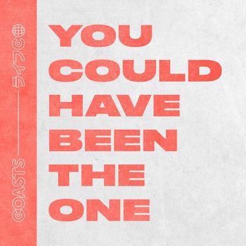 Coasts - You Could Have Been The One
