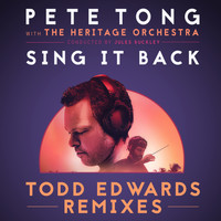 Pete Tong, The Heritage Orchestra, Jules Buckley - Sing It Back (Todd Edwards Remixes)