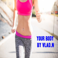 Vlad.N - Your Body