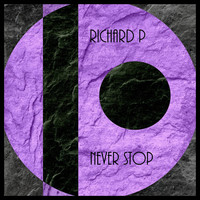 Richard P - Never Stop