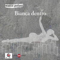 Marco Polani - Bianca Dentro