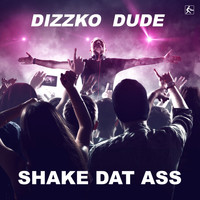 Dizzko Dude - Shake Dat Ass