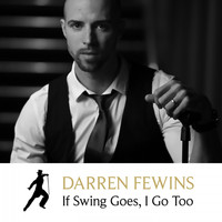 Darren Fewins - If Swing Goes, I Go Too
