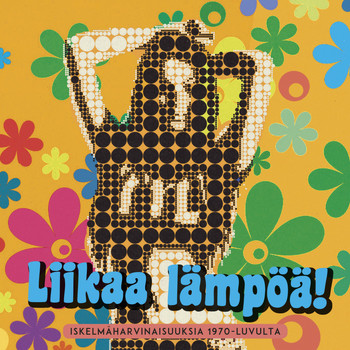 Various Artists - Liikaa lämpöä! Iskelmäharvinaisuuksia 1970-luvulta