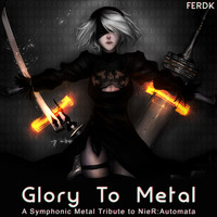Ferdk - Glory to Metal (A Symphonic Metal Tribute to NieR: Automata)