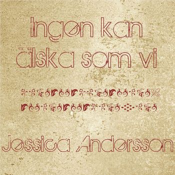 Jessica Andersson - Ingen kan älska som vi