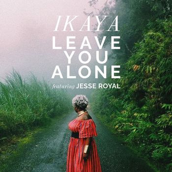 Ikaya - Leave You Alone (feat. Jesse Royal)