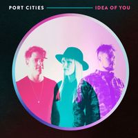 Port Cities - Idea of You