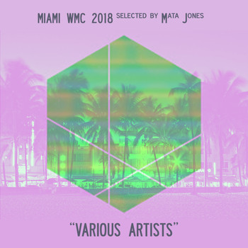 Various Artists - Miami WMC 2018 Selected by Mata Jones (Explicit)