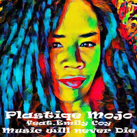Plastiqe Mojo - Music Will Never Die