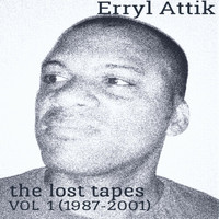 Erryl Attik - The Lost Tapes, Vol. 1 (1987-2001)