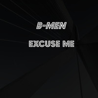 B-Men - Excuse me
