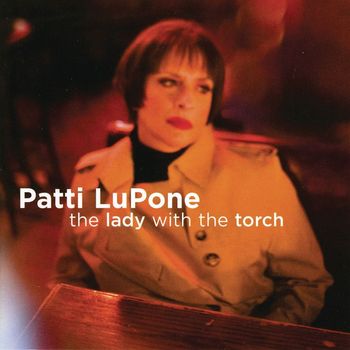 Patti LuPone - The Lady With The Torch