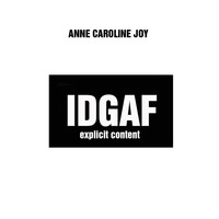 Anne-Caroline Joy - Idgaf (Explicit)