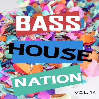Various Artists - Bass House Nation Vol. 14 (Finest Bass House, Electro & EDM Collection)