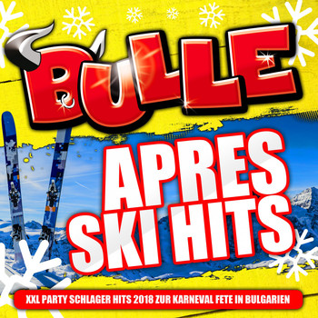Various Artists - Bulle Apres Ski Hits - XXL Party Schlager Hits 2018 zur Karneval Fete in Bulgarien (Explicit)