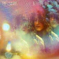 The Shivas - Better off Dead