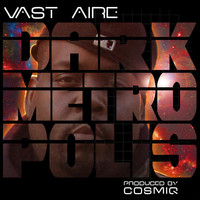 Vast Aire featuring Cosmiq - Dark Metropolis