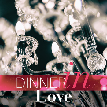 Various Artists - Dinner in Love (Romantic Lounge Music Playlist)
