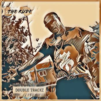 Double Trackz - The Rude