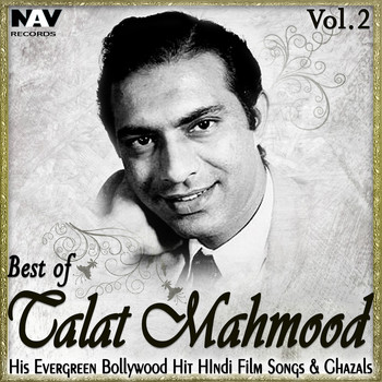 Talat Mahmood - Best of Talat Mahmood: His Evergreen Bollywood Hit Hindi Film Songs & Ghazals, Vol. 2