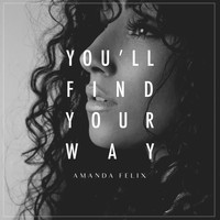 Amanda Felix - You'll Find Your Way