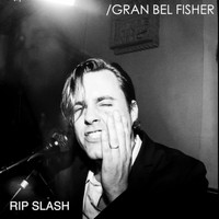 Gran Bel Fisher - Rip Slash