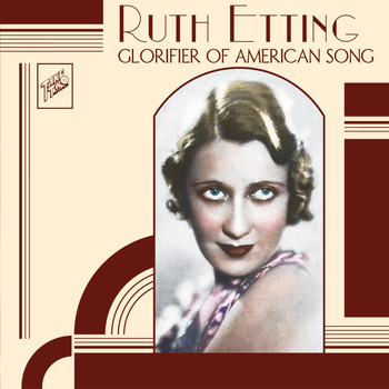 Ruth Etting - Ruth Etting: Glorifier of American Song